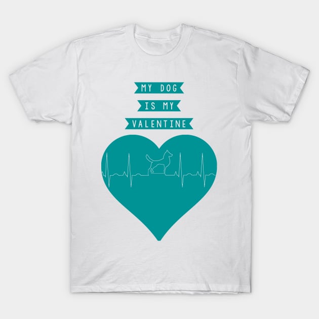 My Dog Is My Valentine Heart Beat T-Shirt by Fersan